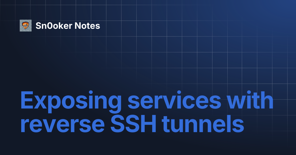 Exposing services with reverse SSH tunnels | Sn0oker Notes